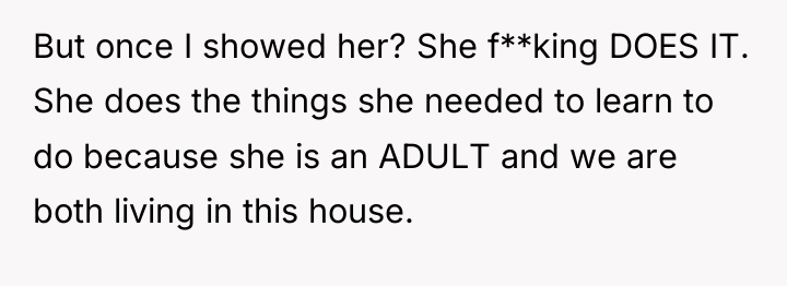 But once I showed her? She f**king DOES IT. She...