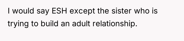 I would say ESH except the sister who is trying...