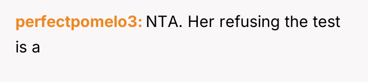 perfectpomelo3 NTA. Her refusing the test is a