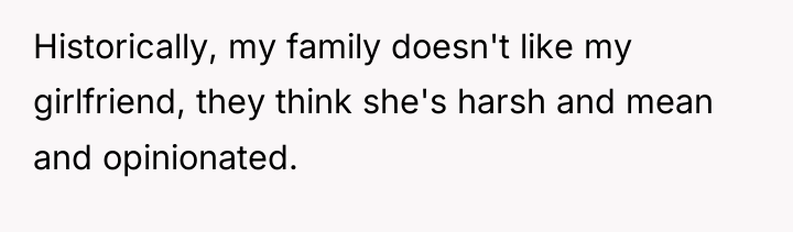 Historically, my family doesn't like my girlfriend, they think she's...