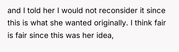 and I told her I would not reconsider it since...