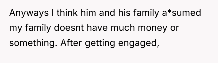 Anyways I think him and his family a*sumed my family...