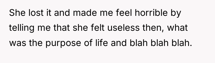 She lost it and made me feel horrible by telling...