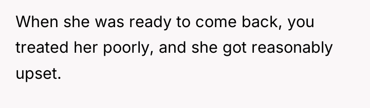 When she was ready to come back, you treated her...