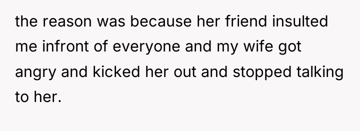 the reason was because her friend insulted me infront of...