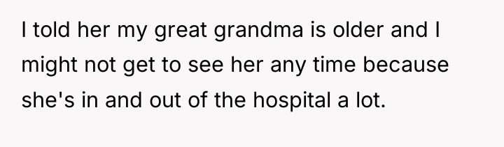 I told her my great grandma is older and I...