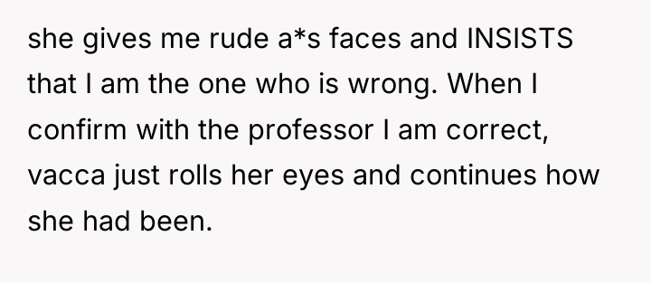 she gives me rude a*s faces and INSISTS that I...