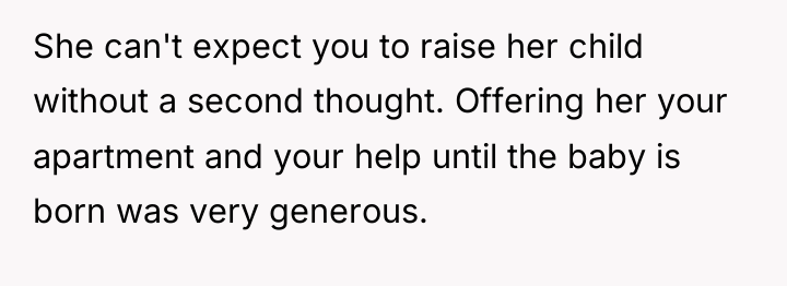 She can't expect you to raise her child without a...