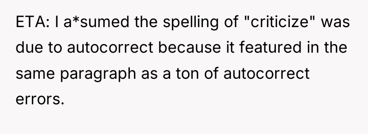 ETA: I a*sumed the spelling of "criticize" was due to...