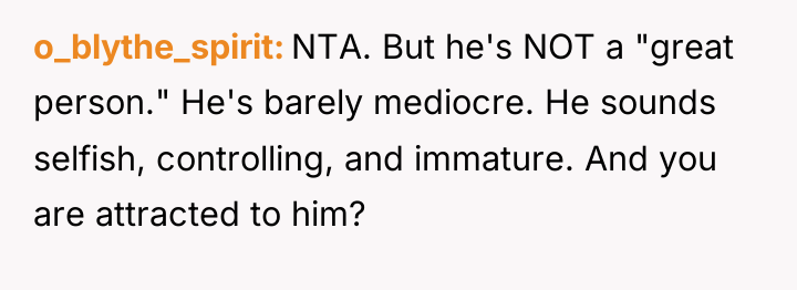 o_blythe_spirit NTA. But he's NOT a "great person." He's barely...