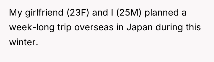 My girlfriend (23F) and I (25M) planned a week-long trip...