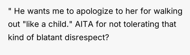 " He wants me to apologize to her for walking...