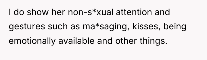 I do show her non-s*xual attention and gestures such as...