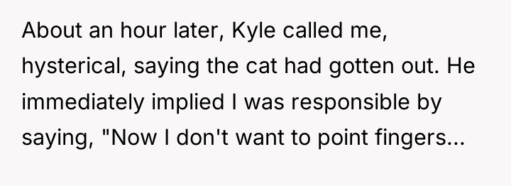 About an hour later, Kyle called me, hysterical, saying the...