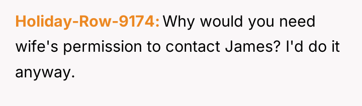 Holiday-Row-9174 Why would you need wife's permission to contact James?...