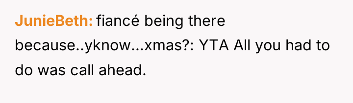 JunieBeth fiancé being there because..yknow...xmas?: YTA All you had to...