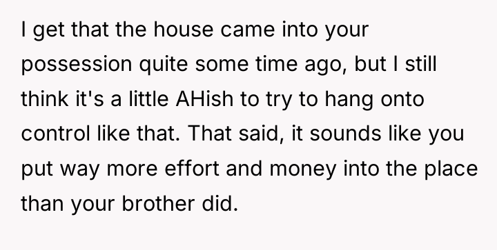 I get that the house came into your possession quite...