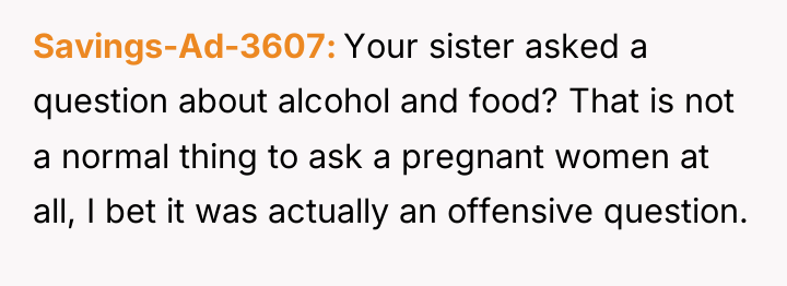 Savings-Ad-3607 Your sister asked a question about alcohol and food?...
