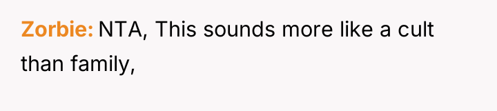 Zorbie NTA, This sounds more like a cult than family,