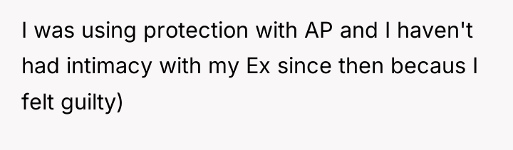 I was using protection with AP and I haven't had...