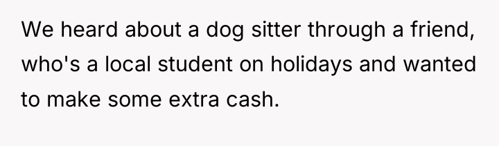 We heard about a dog sitter through a friend, who's...