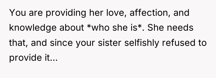 You are providing her love, affection, and knowledge about *who...