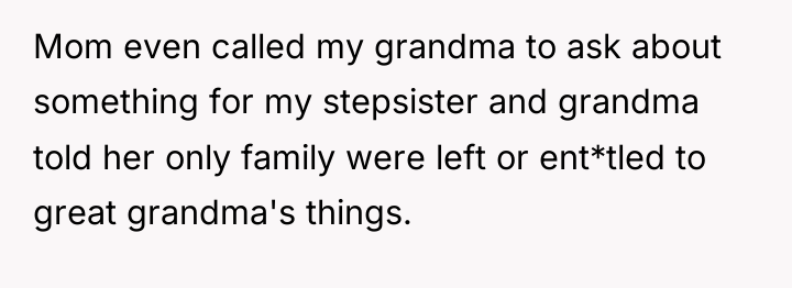 Mom even called my grandma to ask about something for...