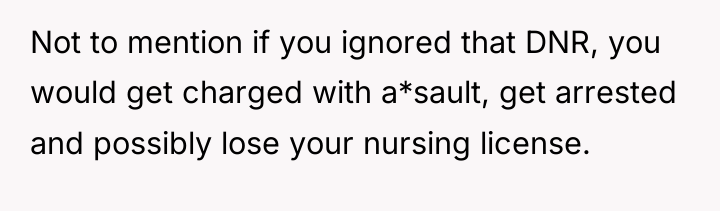 Not to mention if you ignored that DNR, you would...