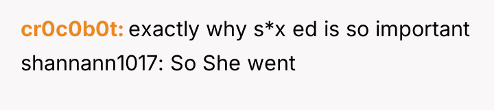 cr0c0b0t exactly why s*x ed is so important shannann1017: So...