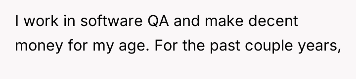 I work in software QA and make decent money for...