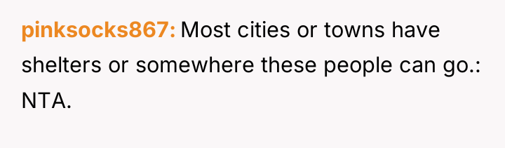 pinksocks867 Most cities or towns have shelters or somewhere these...