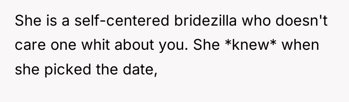 She is a self-centered bridezilla who doesn't care one whit...