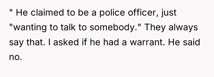 " He claimed to be a police officer, just "wanting...