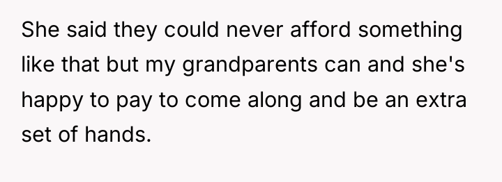 She said they could never afford something like that but...