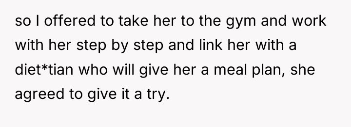 so I offered to take her to the gym and...