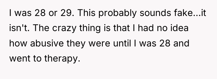 I was 28 or 29. This probably sounds fake...it isn't....