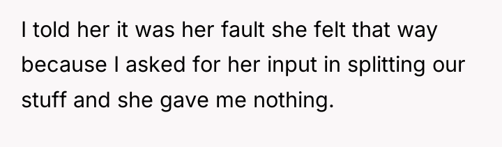 I told her it was her fault she felt that...