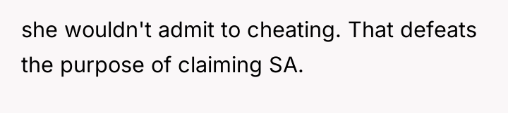 she wouldn't admit to cheating. That defeats the purpose of...