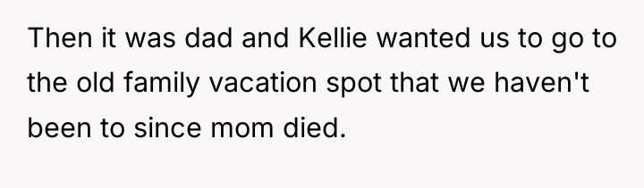 Then it was dad and Kellie wanted us to go...