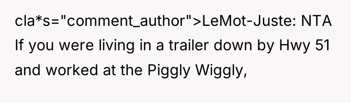 cla*s="comment_author">LeMot-Juste: NTA If you were living in a trailer down...