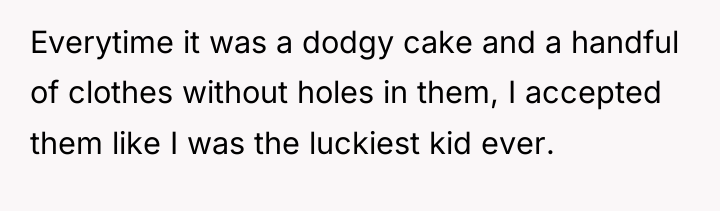 Everytime it was a dodgy cake and a handful of...