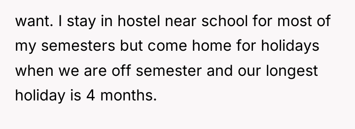 want. I stay in hostel near school for most of...