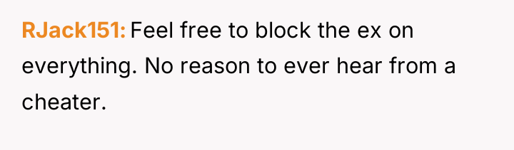 RJack151 Feel free to block the ex on everything. No...