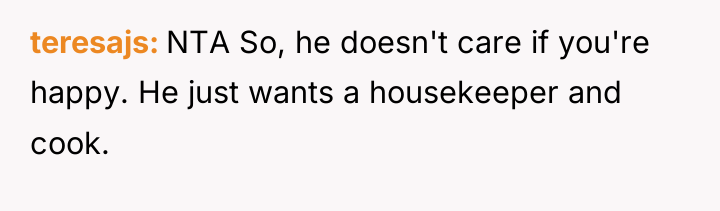 teresajs NTA So, he doesn't care if you're happy. He...