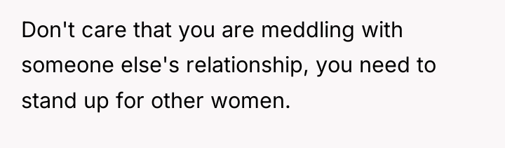 Don't care that you are meddling with someone else's relationship,...