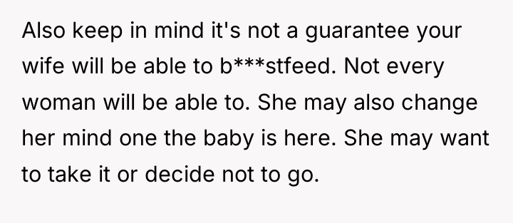 Also keep in mind it's not a guarantee your wife...