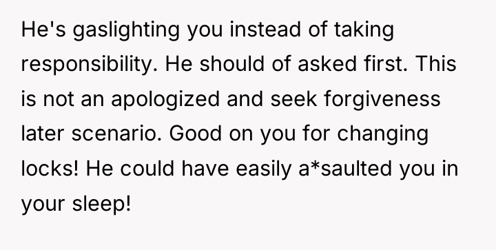 He's gaslighting you instead of taking responsibility. He should of...