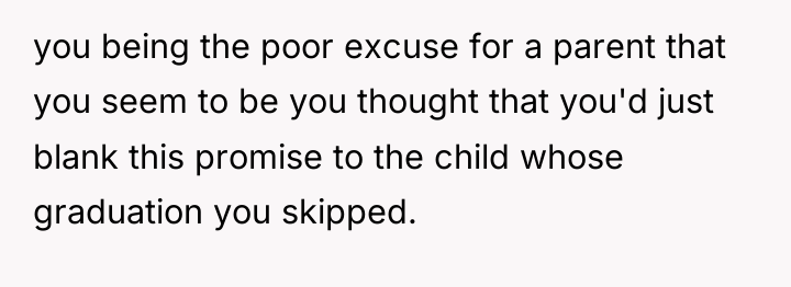 you being the poor excuse for a parent that you...