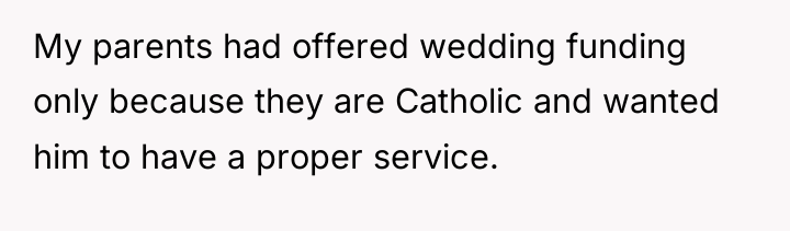 My parents had offered wedding funding only because they are...