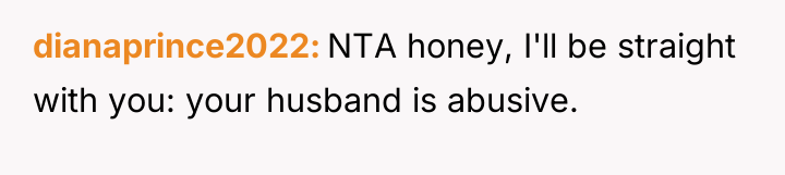 dianaprince2022 NTA honey, I'll be straight with you: your husband...